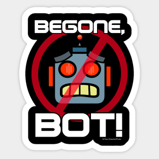 Begone, Bot! (Part 1) Sticker